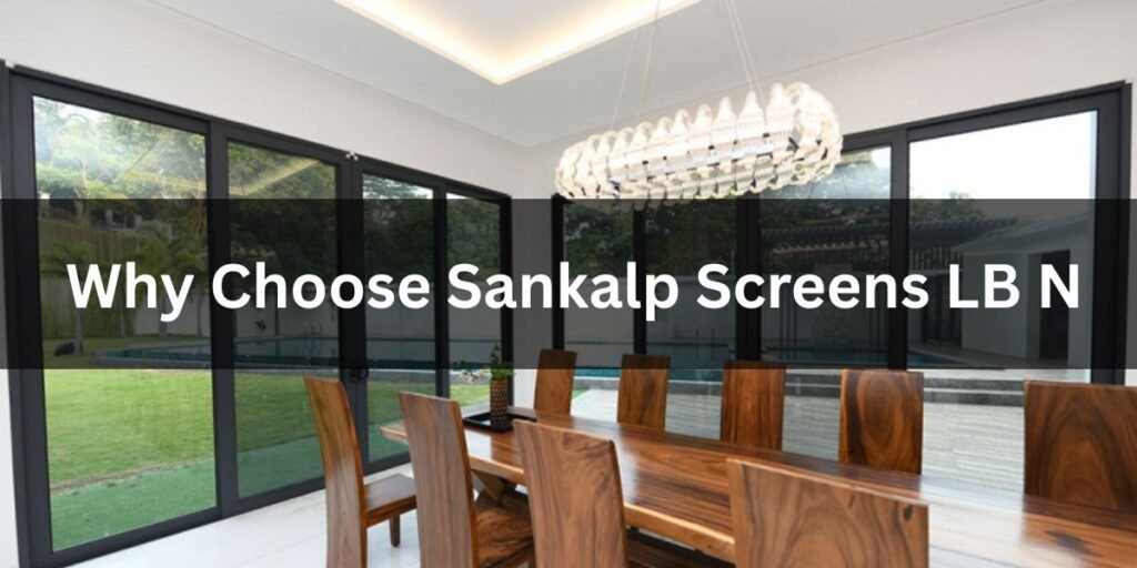 Why Choose Sankalp Screens LB N